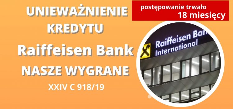 Unieważnienie kredytu Raiffeisen Bank – WYGRYWAMY na 1 rozprawie