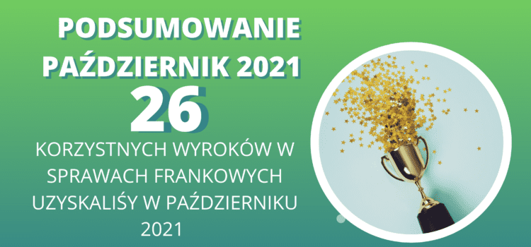 Kancelaria Sosnowski Adwokaci i Radcowie Prawni tylko w PAŹDZIERNIKU 2021 uzyskała 26 korzystnych wyroków w sprawach Frankowiczów [ 100% SKUTECZNOŚCI ]