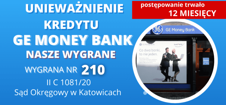 Unieważnienie kredytu GE MONEY BANK. 133 319,29 zł dla naszego Klienta. Wygrywamy w 12 MIESIĘCY w Katowicach