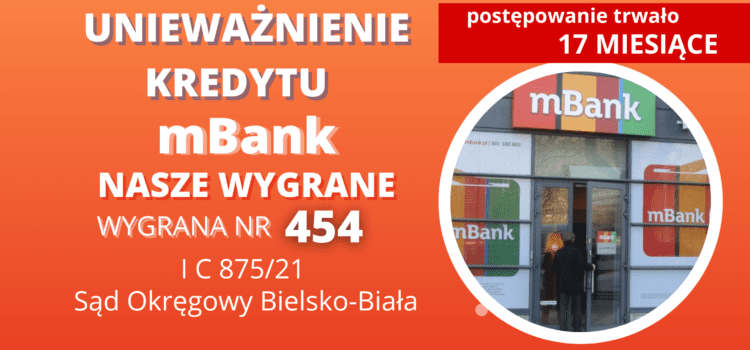 Sąd Okręgowy w Bielsku-Białej szybko unieważnia kredyt we frankach mBank „mPlan” naszych Klientów. Wygrywamy w 17 MIESIĘCY