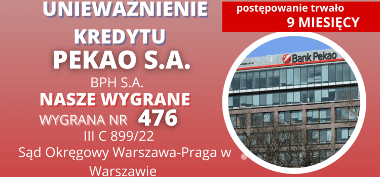 SZYBKIE unieważnienie kredytu we frankach Banku Polska Kasa Opieki S.A. ( BPH SA) i 162.459,39 zł dla naszych Klientów. WYGRYWAMY w Warszawie w 9 MIESIĘCY!