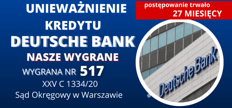 Sąd Okręgowy w Warszawie uznał umowę kredytu  Deutsche Bank za nieważną i zasądził dla naszych Klientów 217.969,67 zł