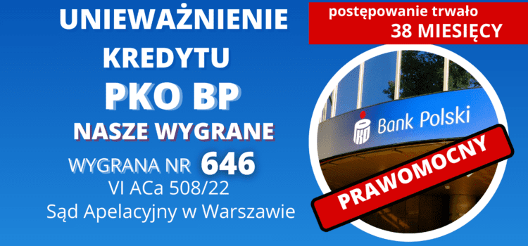 Sąd Apelacyjny Warszawa PRAWOMOCNE unieważnienie kredytu PKO BP „WŁASNY KĄT”. Wygrywamy w 38 miesięcy.