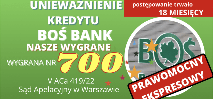 SUPER EKSPRESOWA WYGRANA NR 700! PRAWOMOCNE unieważnienie kredytu we frankach BOŚ BANK w Warszawie. Prawomocnie wygrywamy w zaledwie 18 MIESIĘCY