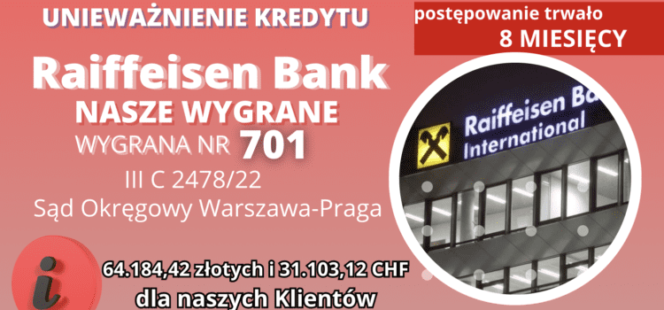 Raiffeisen Bank EKSPRESOWE unieważnienie kredytu we frankach w Warszawie w 8 miesięcy i 64.184,42 oraz 31.103,12 CHF dla naszych Klientów