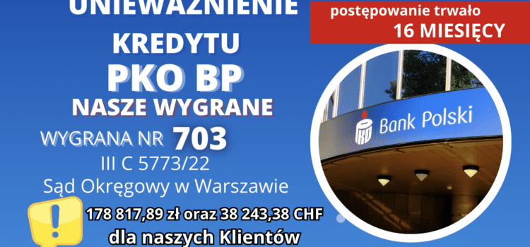 PKO BP unieważnienie kredytu frankowego PKO BP w Warszawie i 172 421, 52 zł oraz 97 494,03 CHF dla naszych Klientów