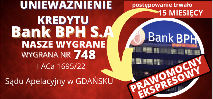 Sąd Apelacyjny w Gdańsku i SUPER EKSPRESOWE prawomocne unieważnienie kredytu we frankach BPH SA z 2008 r. w zaledwie 15 MIESIĘCY!