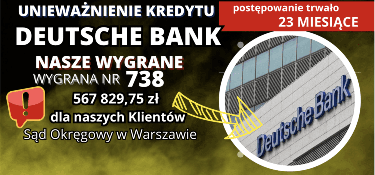 Czy da się unieważnić kredyt we frankach Deutsche Bank w Warszawie w 15 minut? TAK! 567.829,75 zł dla naszych Klientów po 1 ROZPRAWIE