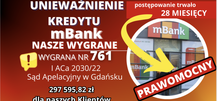 Szybkie prawomocne Unieważnienie kredytu mBank i 297 595,82 zł dla naszych Klientów w Sądzie Apelacyjnym w Gdańsku