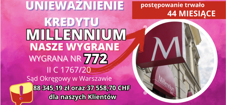Sąd Okręgowy w Warszawie unieważnienie kredytu we frankach MILLENNIUM BANK i 88 345,19 zł oraz 37 558,70 CHF dla naszych Klientów