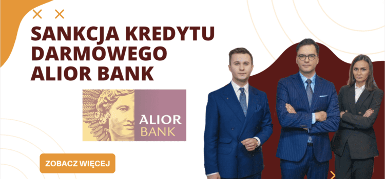 Sankcja kredytu darmowego Alior Bank czyli jak i kiedy można odzyskać od banku opłaty i prowizje