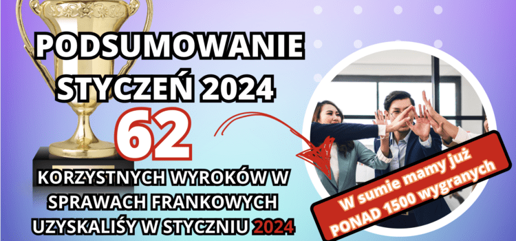 Rozpoczęcie 2024 z Mocnym Uderzeniem: Kancelaria Sosnowski Adwokaci i Radcowie Prawni Uzyskuje 62 Korzystne Wyroki dla Frankowiczów w Styczniu