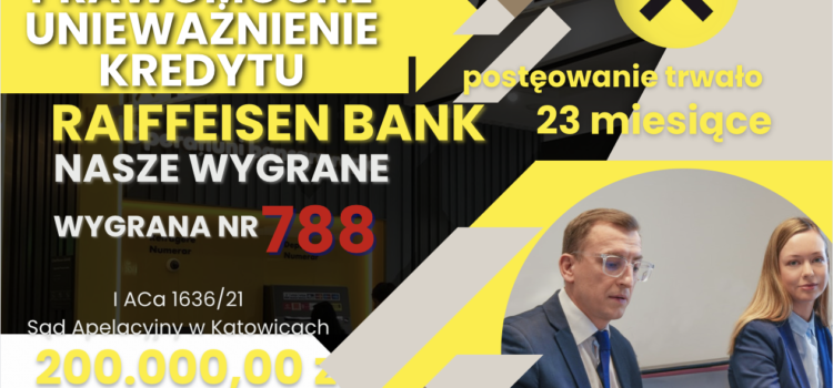 Sąd w Katowicach szybko unieważnia PRAWOMOCNIE kredyty we frankach Raiffeisen z 2008 r. Korzyść dla Frankowiczów 200.000,00 zł