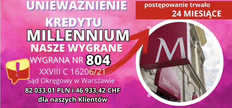 Sąd Okręgowy w Warszawie unieważnienie kredytu we frankach Millennium Bank oraz 82 033,01 PLN i 46 933,42 CHF dla naszych Klientów na 1 rozprawie.