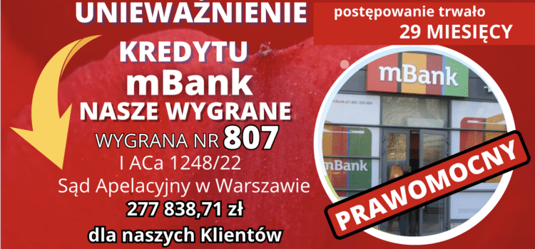Sąd Apelacyjny w Warszawie PRAWOMOCNE unieważnienie kredytu we frankach mBank i 277 838,71 zł dla naszych Klientów