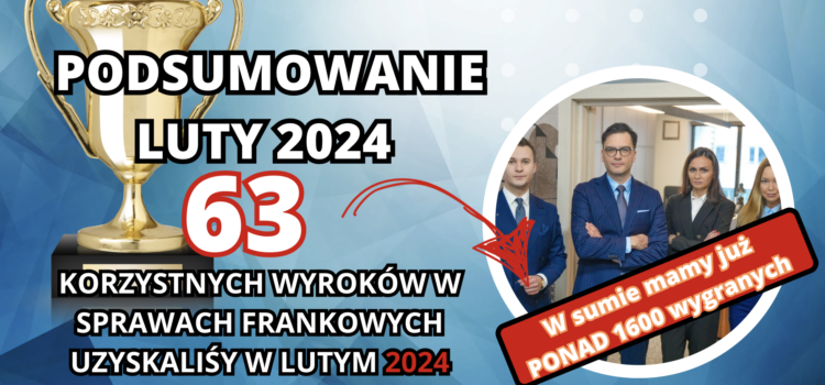 Luty 2024 pełen zwycięstw: Kancelaria Sosnowski z 63 korzystnymi wyrokami umacnia swoją pozycję lidera w obronie Frankowiczów